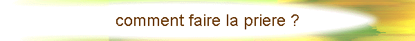comment faire la priere ?